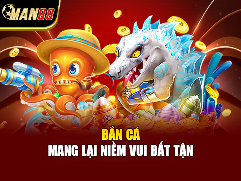 Bắn cá mang lại niềm vui bất tận
