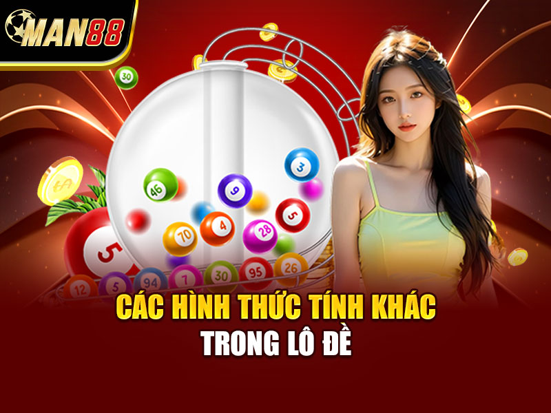 Các Hình Thức Tính Khác Trong Lô Đề