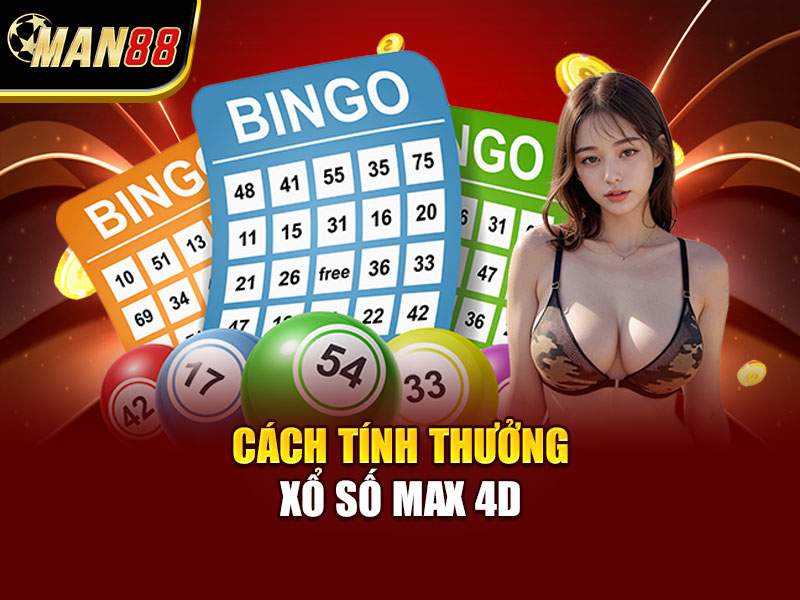 Cách Tính Thưởng Xổ Số Max 4D