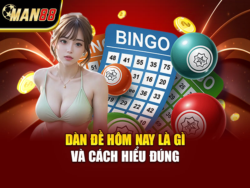 Dàn Đề Hôm Nay Là Gì Và Cách Hiểu Đúng