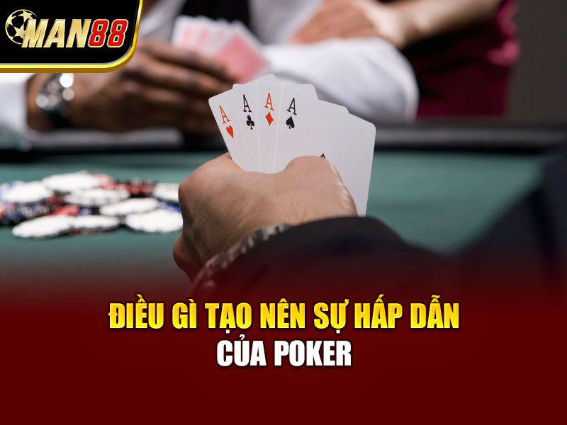 Điều gì tạo nên sự hấp dẫn của poker