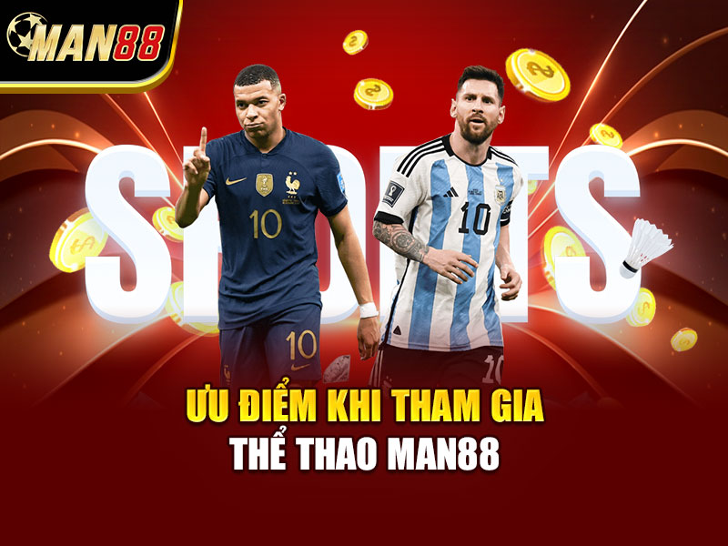 Ưu Điểm Khi Tham Gia Thể Thao MAN88